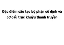 (2025) Đặc điểm cấu tạo bộ phận cố định và cơ cấu trục khuỷu thanh truyền (2025) Đặc điểm cấu tạo bộ phận cố định và cơ cấu trục khuỷu thanh truyền