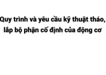 (2025) Quy trình và yêu cầu kỹ thuật tháo, lắp bộ phận cố định của động cơ (2025) Quy trình và yêu cầu kỹ thuật tháo, lắp bộ phận cố định của động cơ